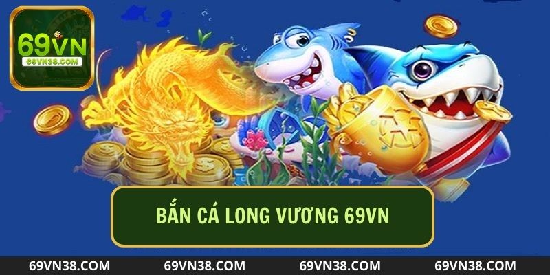 Giới thiệu sơ lược về sảnh găm bắn cá long vương đang rất hot hiện nay