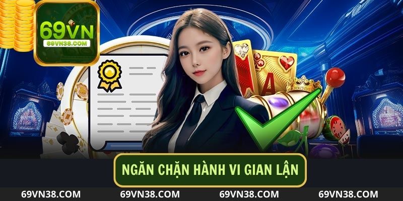 Chính sách bảo mật 69VN về việc phát hiện và ngăn chặn các hành vi gian lận