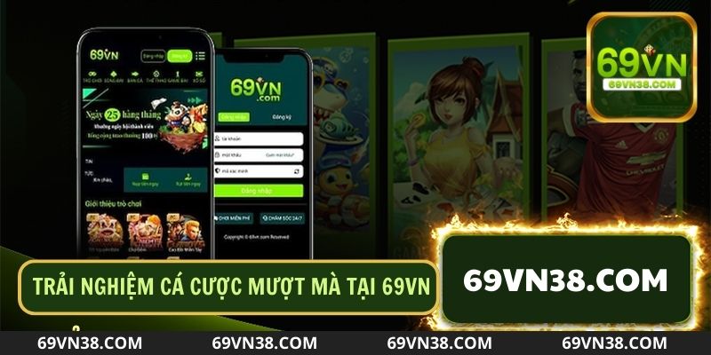 Game thủ có thể trải nghiệm chơi cá cược mượt mà khi tải app 69VN