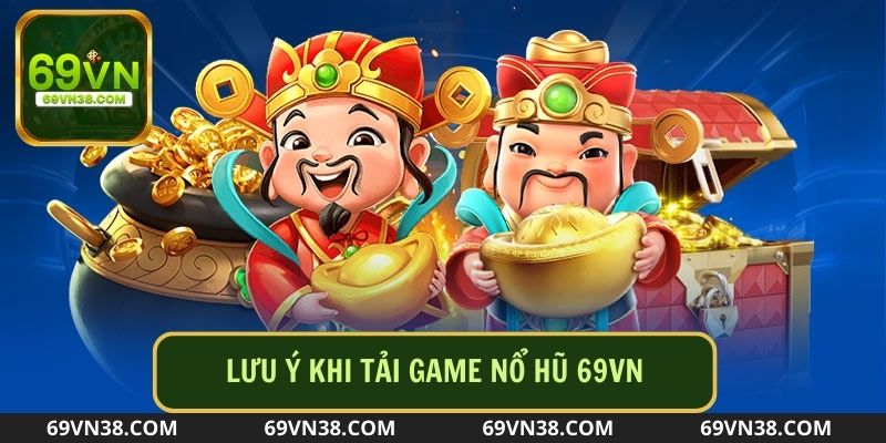 Lưu ý những thông tin quan trọng trong quá trình tải và cài đặt ứng dụng